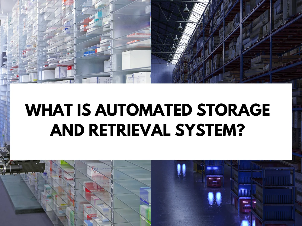 What Is Automated Storage and Retrieval System